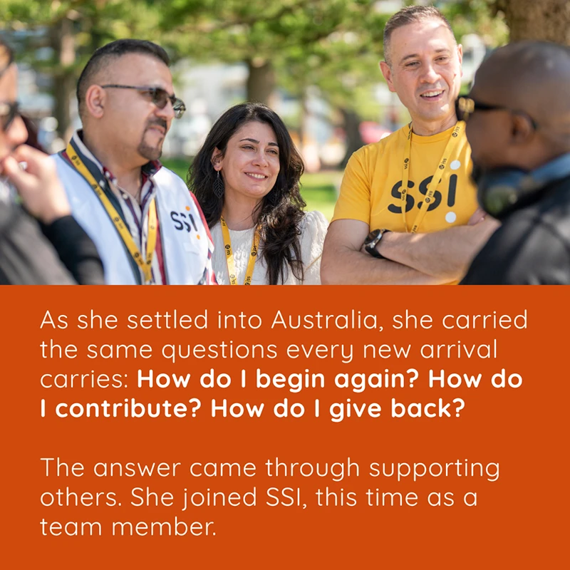 Lara-Carousel-4 As she settled into Australia, she carried the same questions every new arrival carries: How do I begin again? How do I contribute? How do I give back? The answer came through supporting others. She joined SSI, this time as a team member.